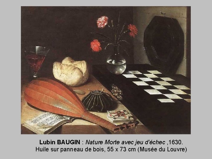 Lubin BAUGIN : Nature Morte avec jeu d’échec , 1630. Huile sur panneau de