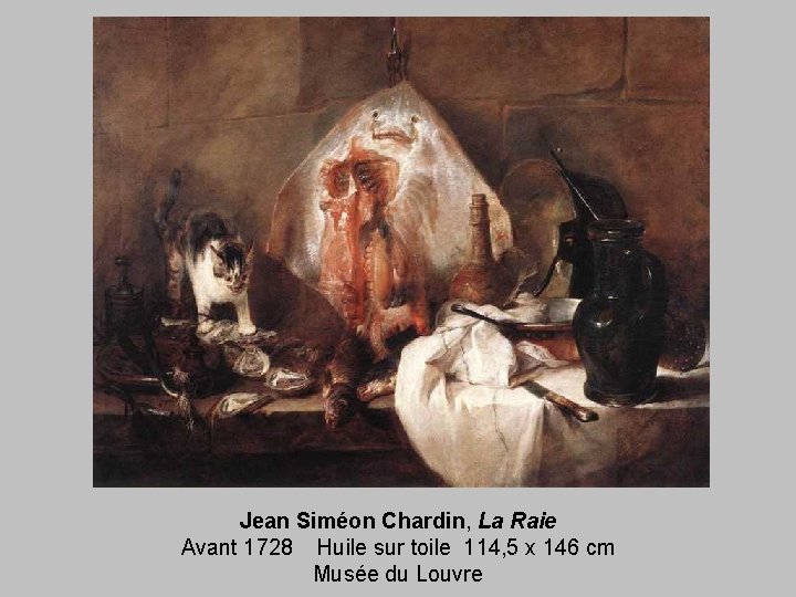 Jean Siméon Chardin, La Raie Avant 1728 Huile sur toile 114, 5 x 146