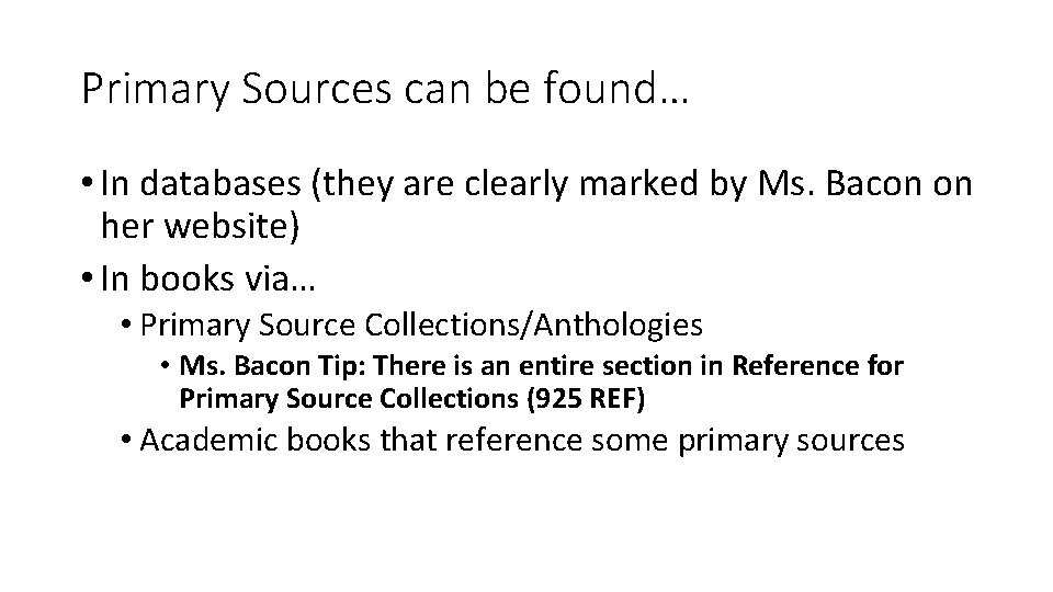 Primary Sources can be found… • In databases (they are clearly marked by Ms.