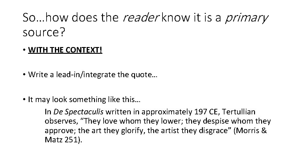 So…how does the reader know it is a primary source? • WITH THE CONTEXT!