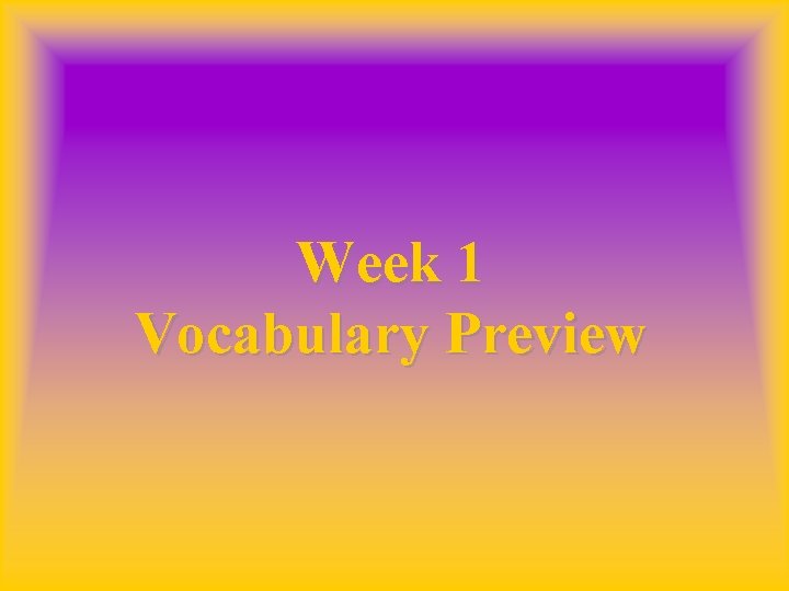Week 1 Vocabulary Preview 