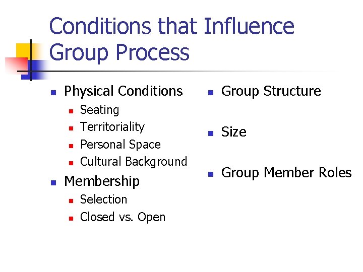 Conditions that Influence Group Process n Physical Conditions n n n Seating Territoriality Personal Conditions that Influence Group Process n Physical Conditions n n n Seating Territoriality Personal