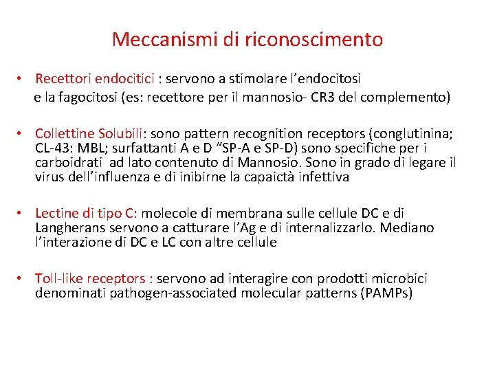 Meccanismi di riconoscimento • Recettori endocitici : servono a stimolare l’endocitosi e la fagocitosi