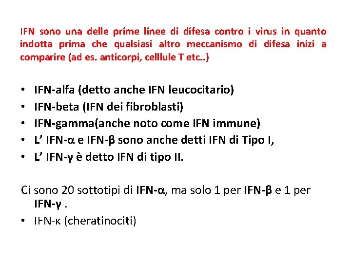 IFN sono una delle prime linee di difesa contro i virus in quanto indotta