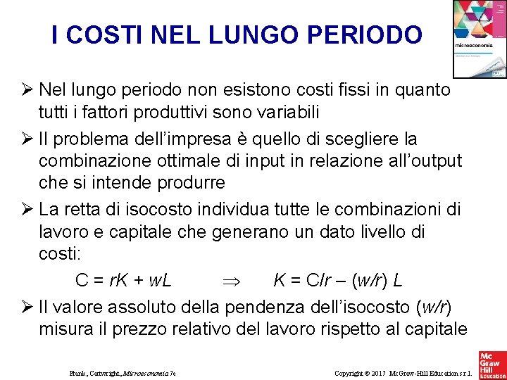 I COSTI NEL LUNGO PERIODO Nel lungo periodo non esistono costi fissi in quanto