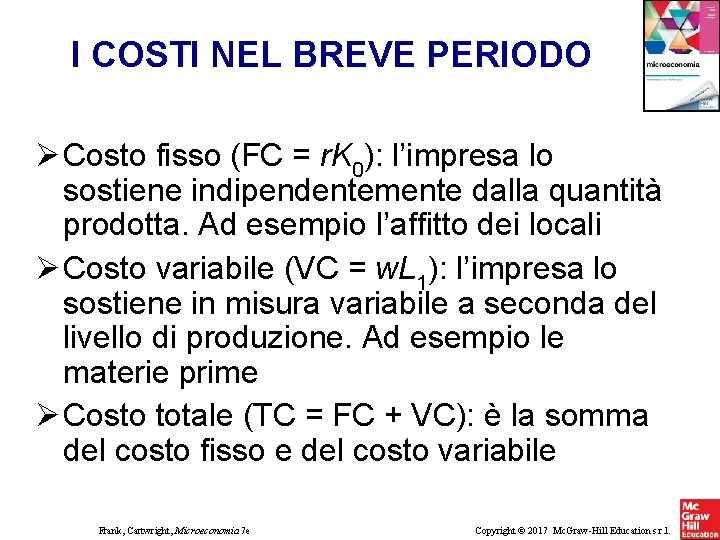 I COSTI NEL BREVE PERIODO Costo fisso (FC = r. K 0): l’impresa lo