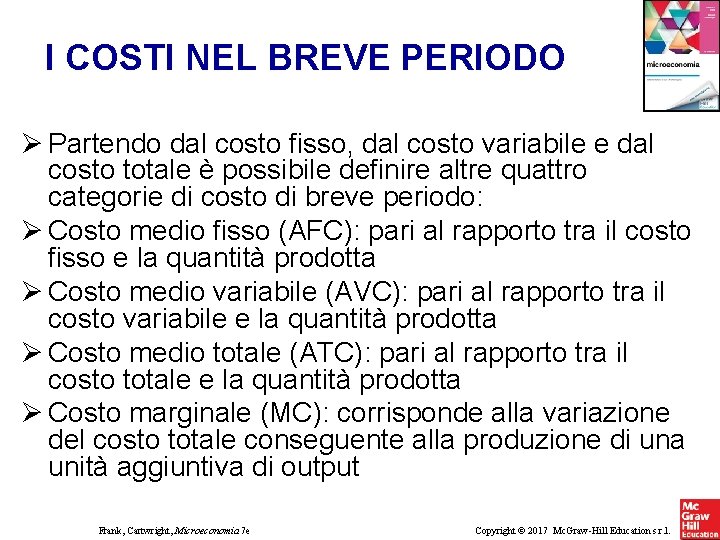 I COSTI NEL BREVE PERIODO Partendo dal costo fisso, dal costo variabile e dal