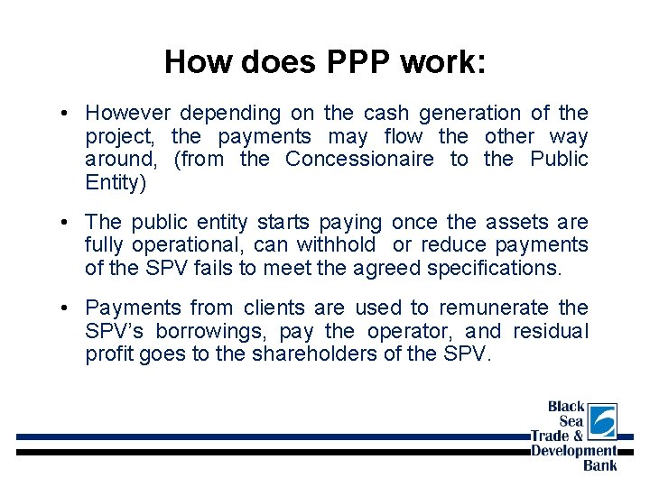 How does PPP work: • However depending on the cash generation of the project,