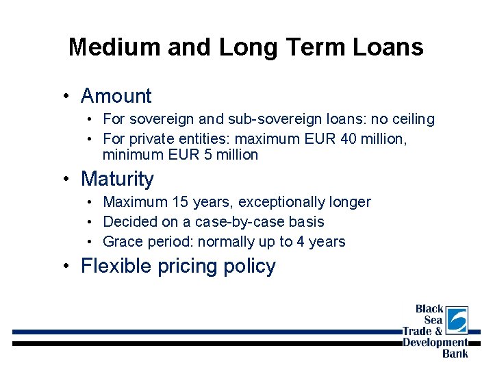 Medium and Long Term Loans • Amount • For sovereign and sub-sovereign loans: no