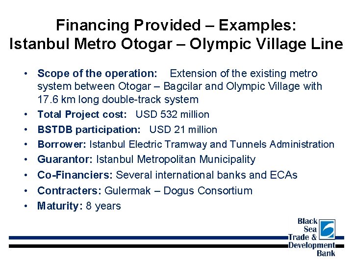 Financing Provided – Examples: Istanbul Metro Otogar – Olympic Village Line • Scope of