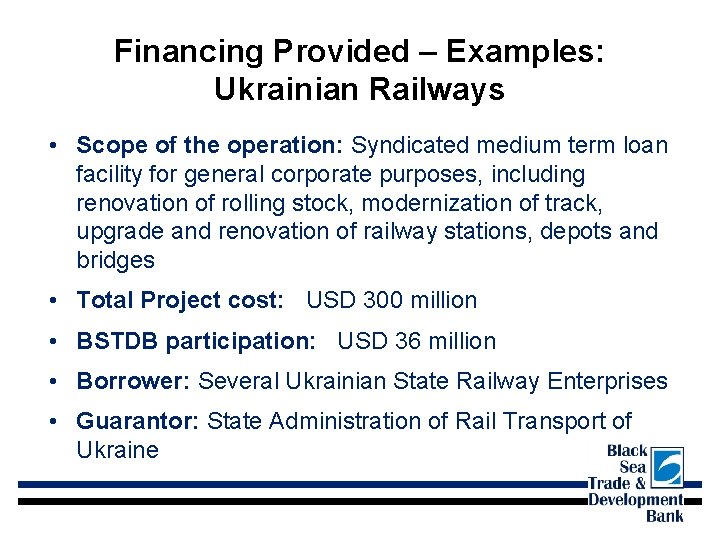 Financing Provided – Examples: Ukrainian Railways • Scope of the operation: Syndicated medium term