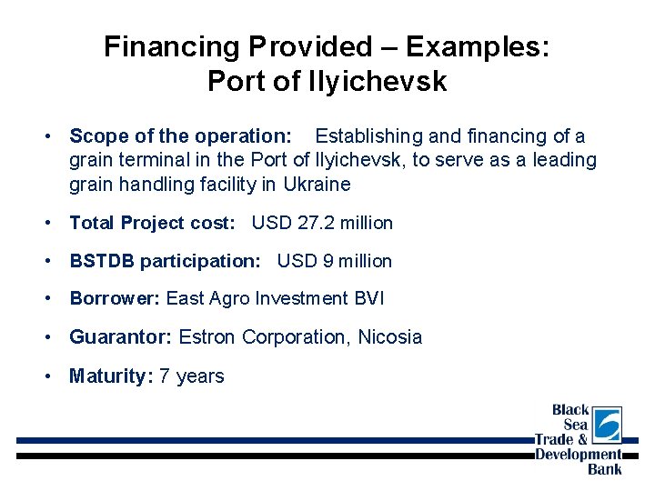 Financing Provided – Examples: Port of Ilyichevsk • Scope of the operation: Establishing and