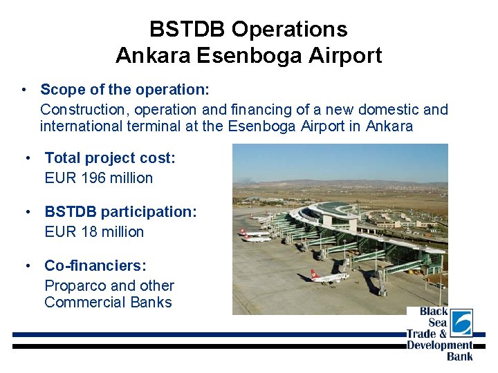 BSTDB Operations Ankara Esenboga Airport • Scope of the operation: Construction, operation and financing