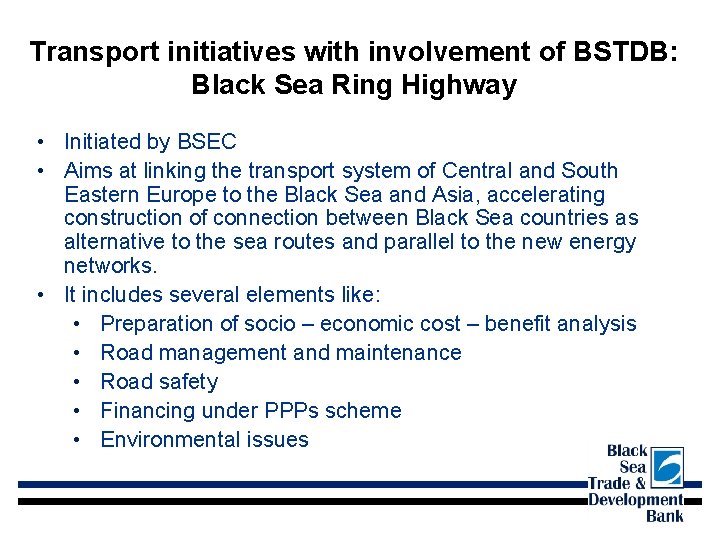 Transport initiatives with involvement of BSTDB: Black Sea Ring Highway • Initiated by BSEC