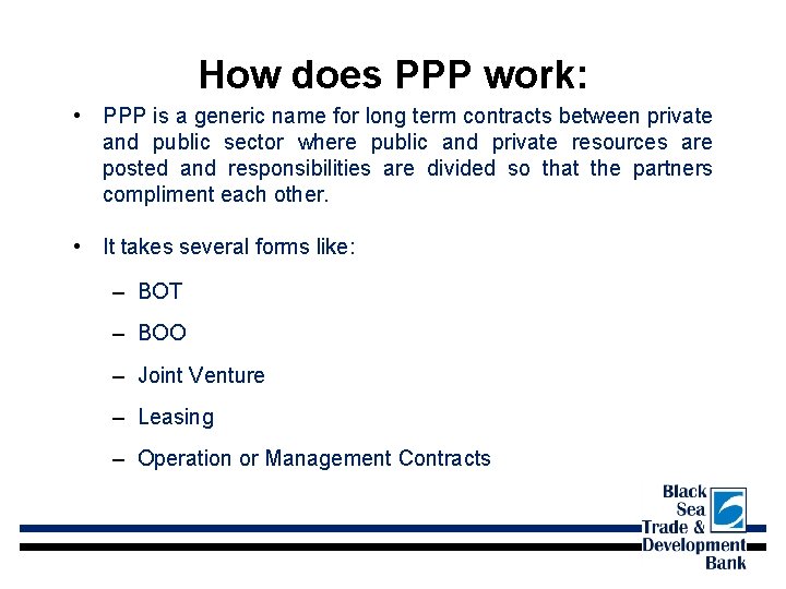 How does PPP work: • PPP is a generic name for long term contracts