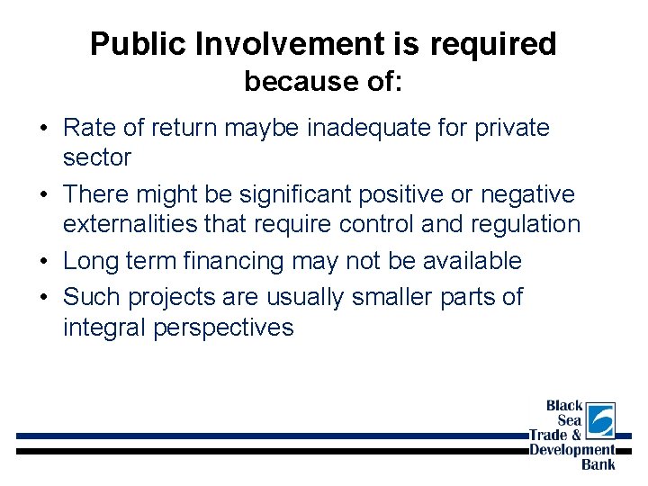 Public Involvement is required because of: • Rate of return maybe inadequate for private