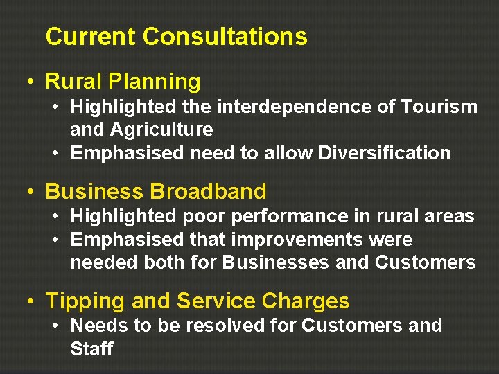 Current Consultations • Rural Planning • Highlighted the interdependence of Tourism and Agriculture •