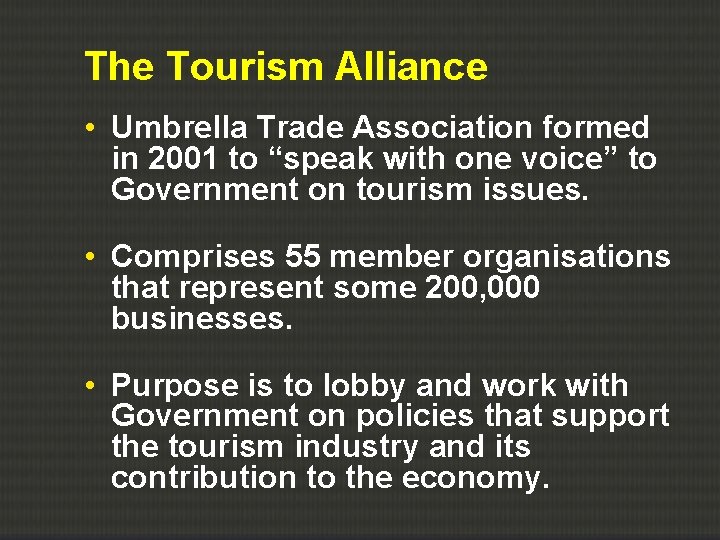 The Tourism Alliance • Umbrella Trade Association formed in 2001 to “speak with one