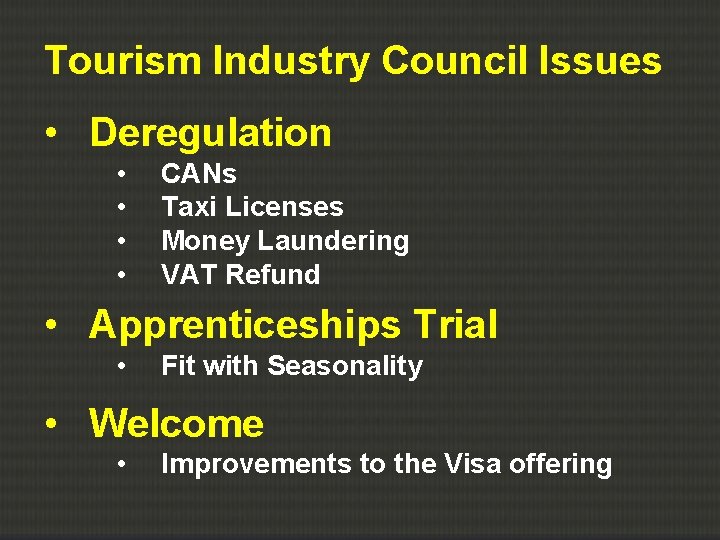 Tourism Industry Council Issues • Deregulation • • CANs Taxi Licenses Money Laundering VAT