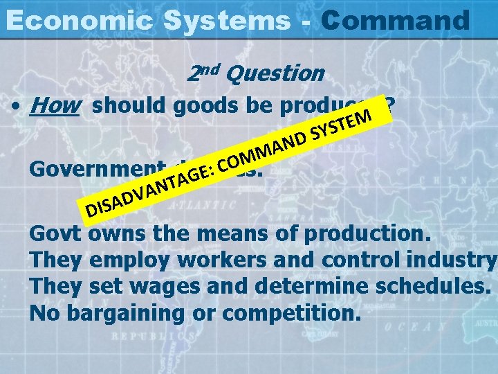 Economic Systems - Command 2 nd Question • How should goods be produced? D