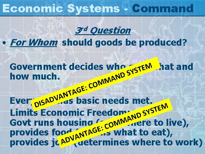 Economic Systems - Command 3 rd Question • For Whom should goods be produced?