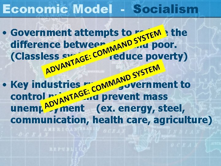 Economic Model - Socialism • Government attempts to reduce the M E T S