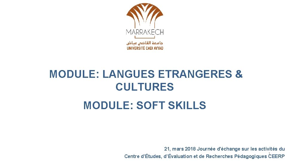MODULE: LANGUES ETRANGERES & CULTURES MODULE: SOFT SKILLS 21, mars 2018 Journée d'échange sur