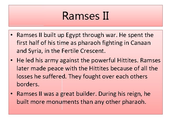 Ramses II • Ramses II built up Egypt through war. He spent the first