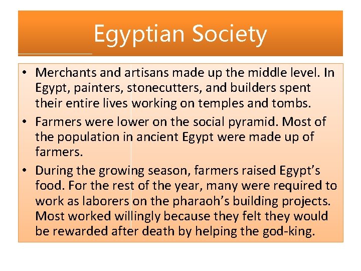 Egyptian Society • Merchants and artisans made up the middle level. In Egypt, painters,