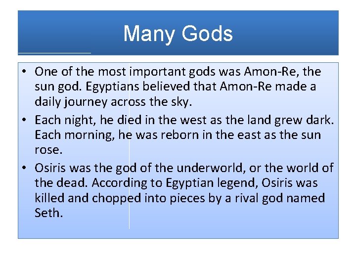 Many Gods • One of the most important gods was Amon-Re, the sun god.