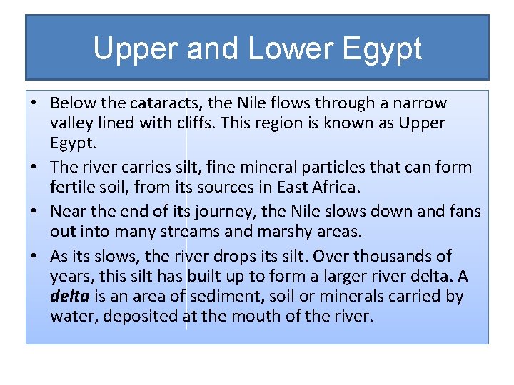 Upper and Lower Egypt • Below the cataracts, the Nile flows through a narrow