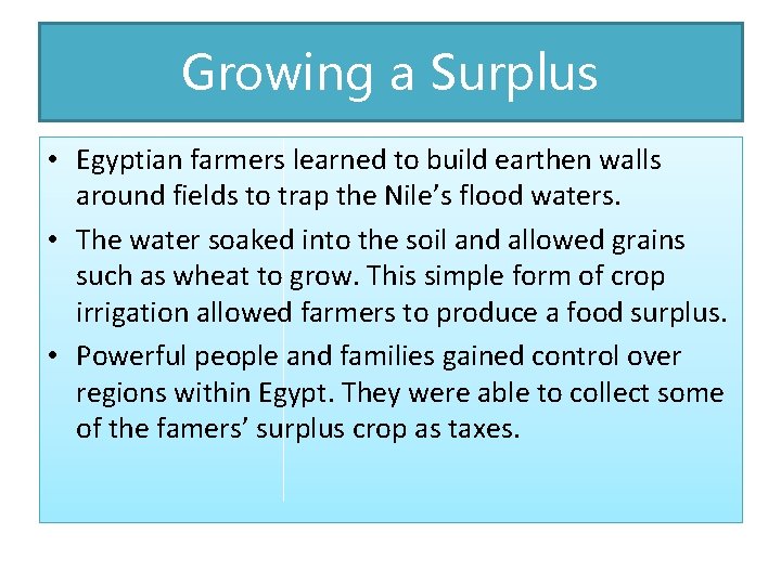 Growing a Surplus • Egyptian farmers learned to build earthen walls around fields to