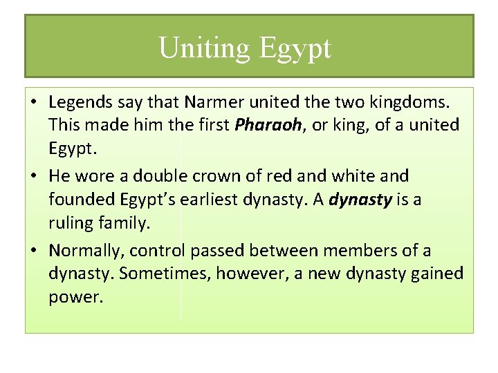 Uniting Egypt • Legends say that Narmer united the two kingdoms. This made him