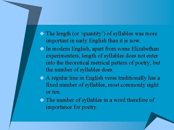 u The length (or ‘quantity’) of syllables was more important in early English than