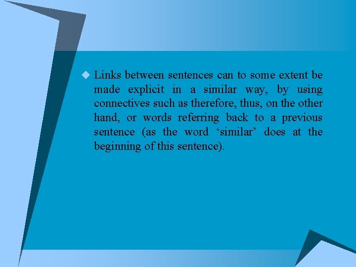 u Links between sentences can to some extent be made explicit in a similar