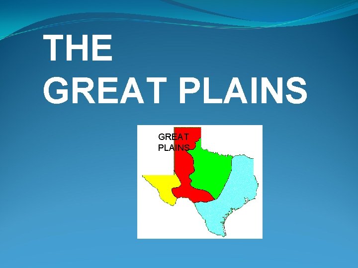 THE GREAT PLAINS 