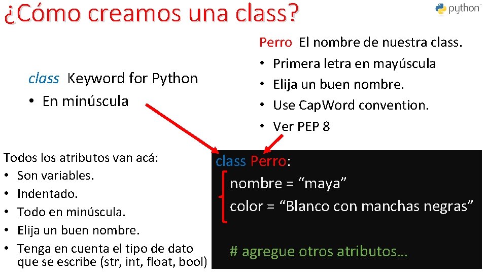 ¿Cómo creamos una class? class Keyword for Python • En minúscula Perro El nombre
