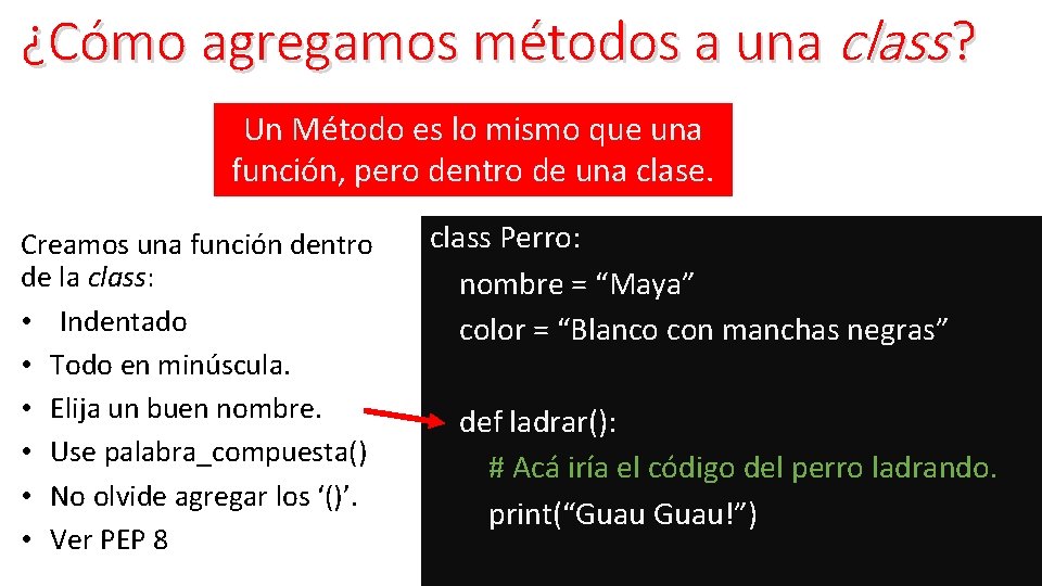 ¿Cómo agregamos métodos a una class ? Un Método es lo mismo que una