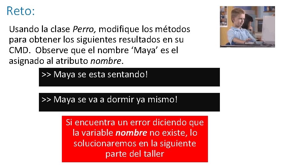 Reto: Usando la clase Perro, modifique los métodos para obtener los siguientes resultados en