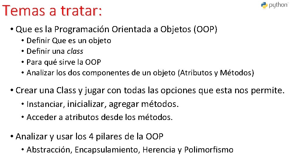 Temas a tratar: • Que es la Programación Orientada a Objetos (OOP) • Definir