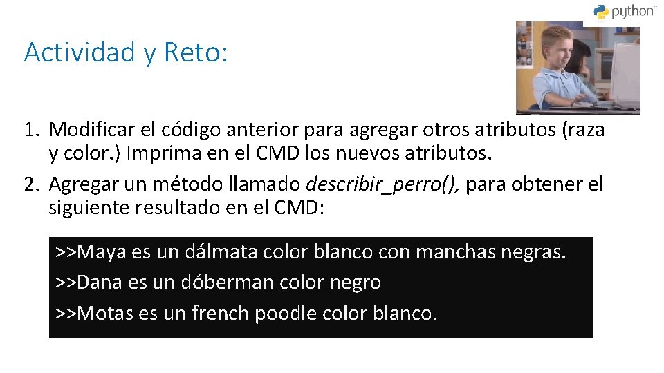 Actividad y Reto: 1. Modificar el código anterior para agregar otros atributos (raza y