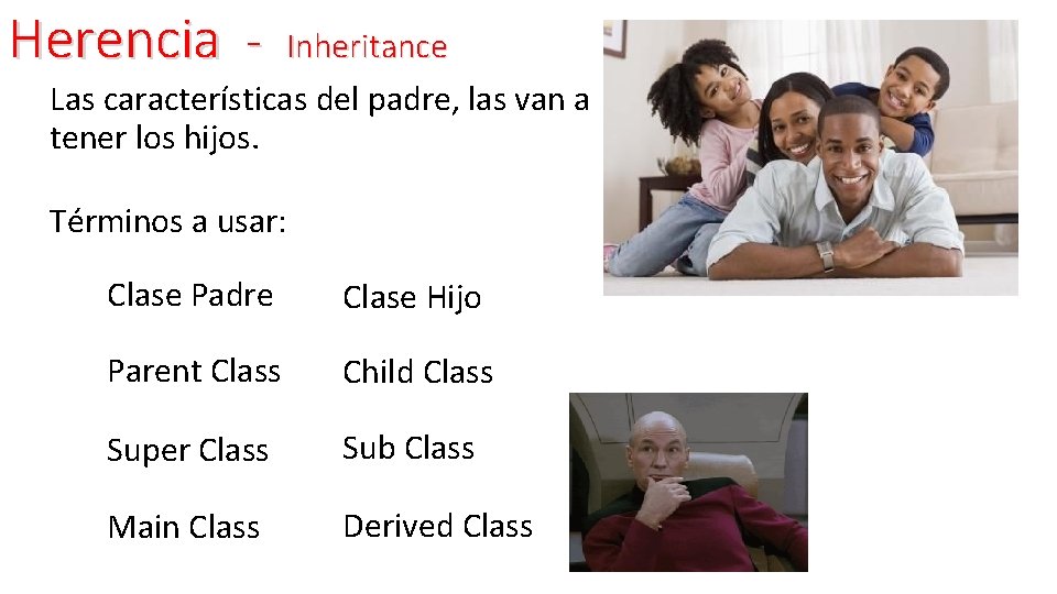 Herencia - Inheritance Las características del padre, las van a tener los hijos. Términos