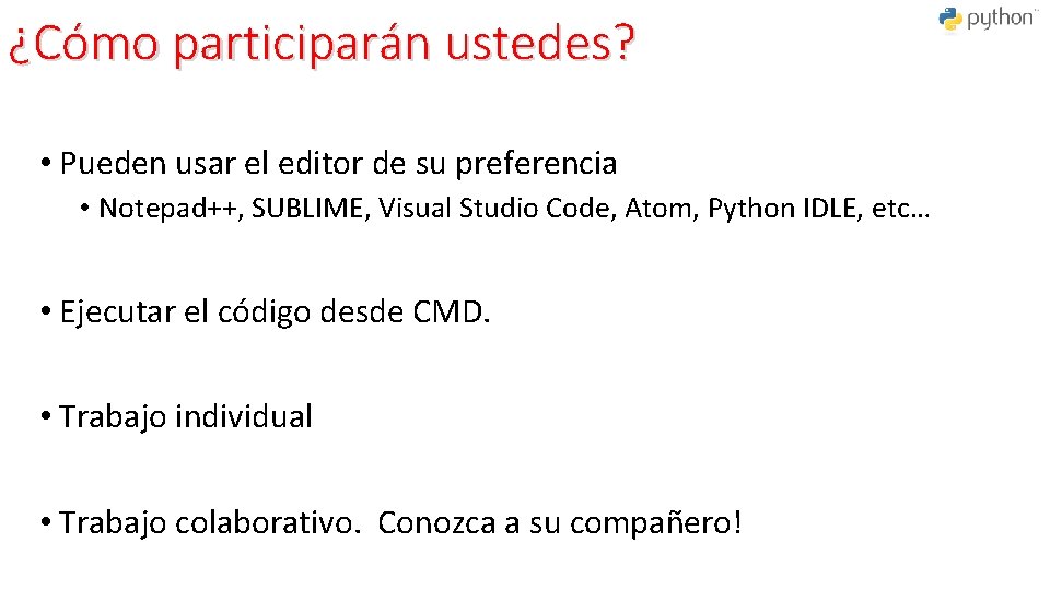 ¿Cómo participarán ustedes? • Pueden usar el editor de su preferencia • Notepad++, SUBLIME,