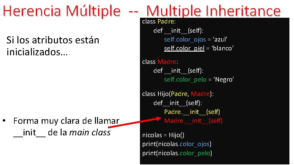 Herencia Múltiple -- class Multiple Inheritance Padre: Si los atributos están inicializados… • Forma