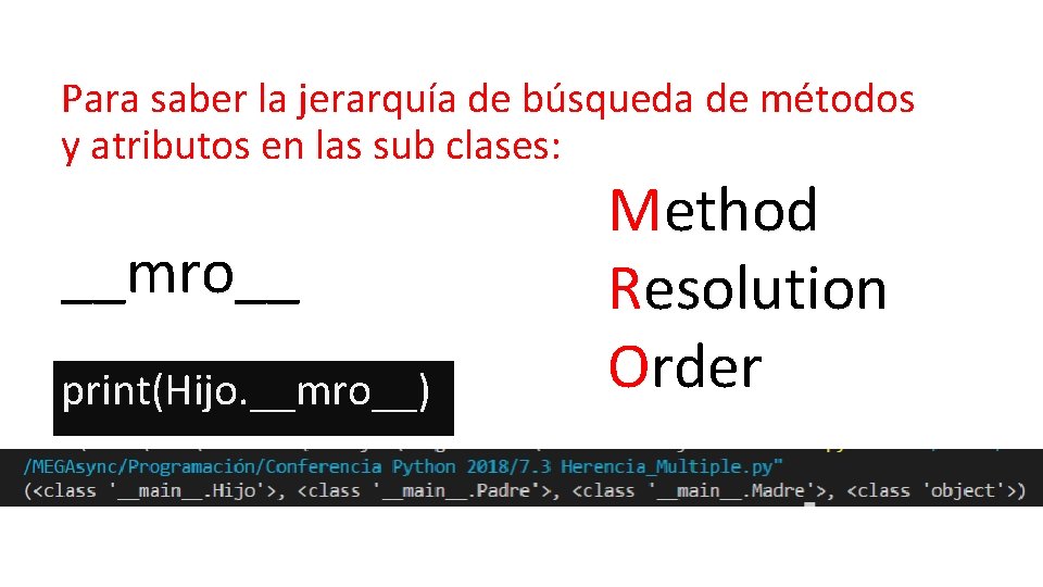 Para saber la jerarquía de búsqueda de métodos y atributos en las sub clases: