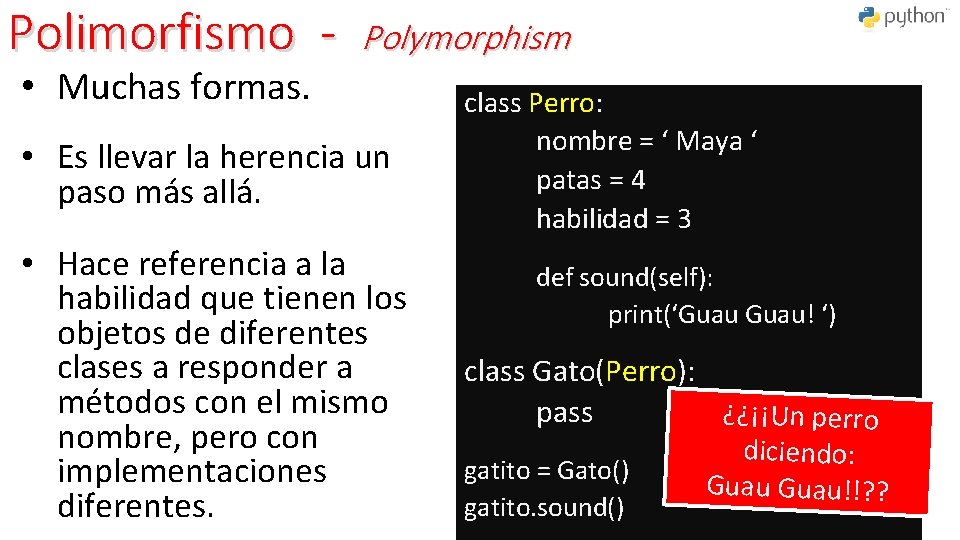 Polimorfismo - Polymorphism • Muchas formas. • Es llevar la herencia un paso más