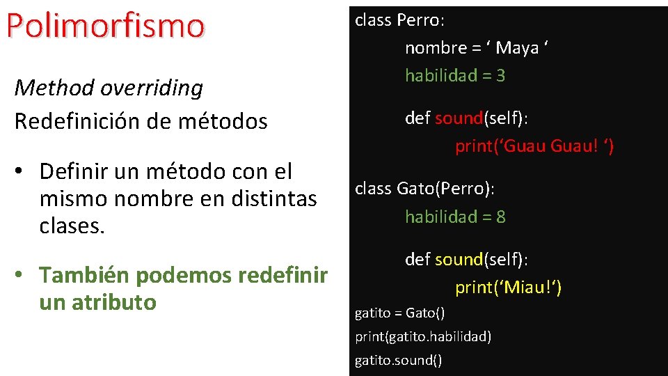 Polimorfismo Method overriding Redefinición de métodos • Definir un método con el mismo nombre