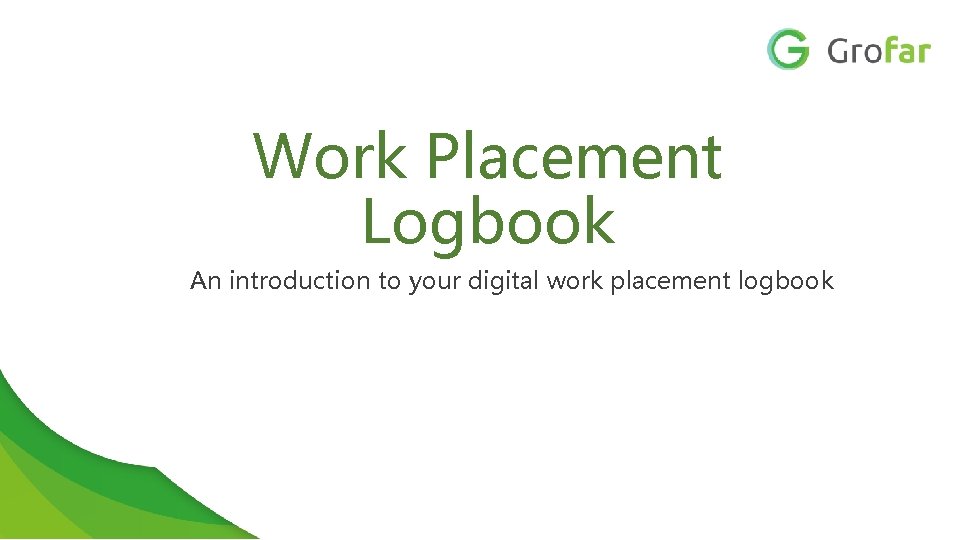 Work Placement Logbook An introduction to your digital work placement logbook 