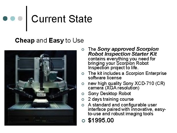 Current State Cheap and Easy to Use ¢ ¢ ¢ ¢ The Sony approved