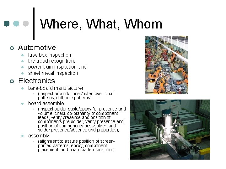 Where, What, Whom ¢ Automotive l l ¢ fuse box inspection, tire tread recognition,